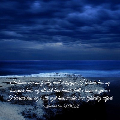 Picture 03 - 2 Krønikebok 7:11 NORSK - Salomo var nu ferdig med å bygge Herrens hus og - Bible Verse Picture