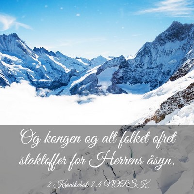 Picture 03 - 2 Krønikebok 7:4 NORSK - Og kongen og alt folket ofret slaktoffer for - Bible Verse Picture