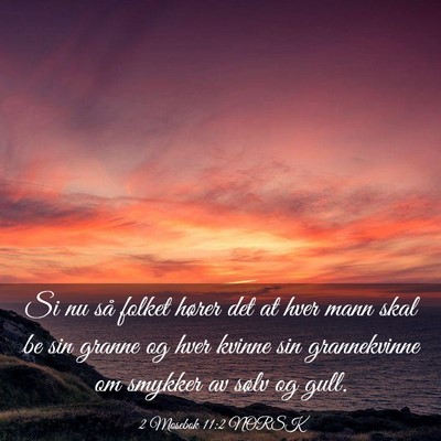 Picture 03 - 2 Mosebok 11:2 NORSK - Si nu så folket hører det at hver mann skal be - Bible Verse Picture