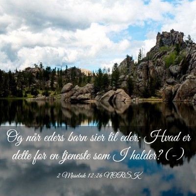 Picture 03 - 2 Mosebok 12:26 NORSK - Og når eders barn sier til eder: Hvad er dette - Bible Verse Picture