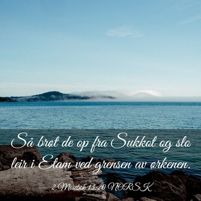 Picture 03 - 2 Mosebok 13:20 NORSK - Så brøt de op fra Sukkot og slo leir i Etam ved - Bible Verse Picture