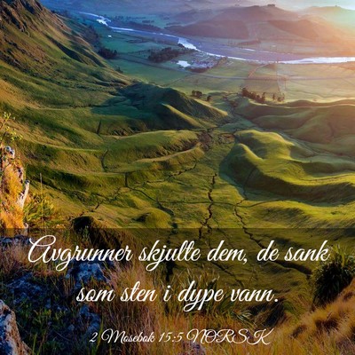 Picture 03 - 2 Mosebok 15:5 NORSK - Avgrunner skjulte dem, de sank som sten i dype - Bible Verse Picture