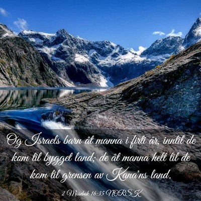 Picture 03 - 2 Mosebok 16:35 NORSK - Og Israels barn åt manna i firti år, inntil de - Bible Verse Picture