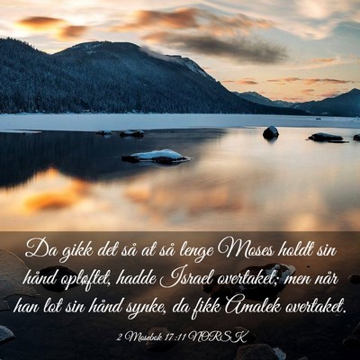 Picture 03 - 2 Mosebok 17:11 NORSK - Da gikk det så at så lenge Moses holdt sin - Bible Verse Picture