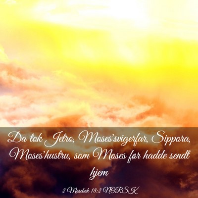 Picture 03 - 2 Mosebok 18:2 NORSK - Da tok Jetro, Moses'svigerfar, Sippora, - Bible Verse Picture