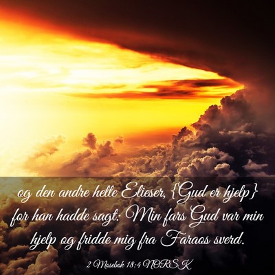 Picture 03 - 2 Mosebok 18:4 NORSK - og den andre hette Elieser, {Gud er hjelp} for - Bible Verse Picture