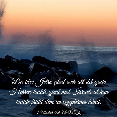 Picture 03 - 2 Mosebok 18:9 NORSK - Da blev Jetro glad over alt det gode Herren hadde - Bible Verse Picture