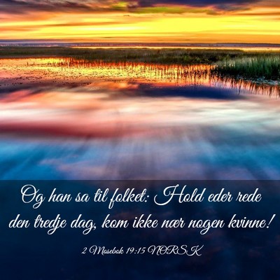 Picture 03 - 2 Mosebok 19:15 NORSK - Og han sa til folket: Hold eder rede den tredje - Bible Verse Picture