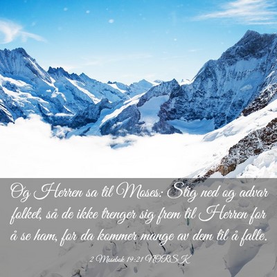 Picture 03 - 2 Mosebok 19:21 NORSK - Og Herren sa til Moses: Stig ned og advar folket, - Bible Verse Picture