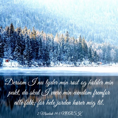 Picture 03 - 2 Mosebok 19:5 NORSK - Dersom I nu lyder min røst og holder min pakt, - Bible Verse Picture