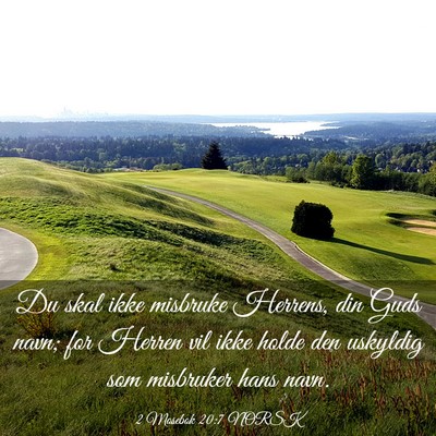 Picture 03 - 2 Mosebok 20:7 NORSK - Du skal ikke misbruke Herrens, din Guds navn; for - Bible Verse Picture