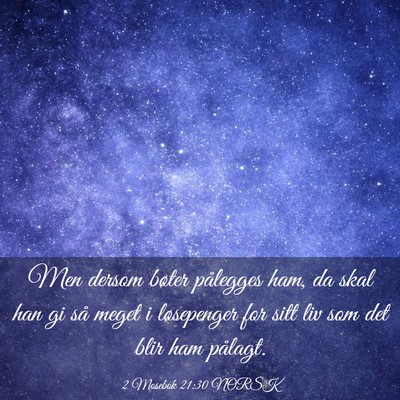 Picture 03 - 2 Mosebok 21:30 NORSK - Men dersom bøter pålegges ham, da skal han gi - Bible Verse Picture