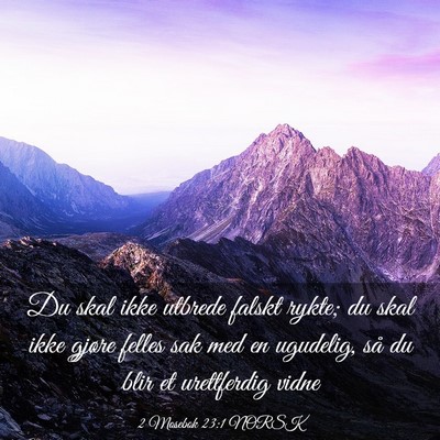 Picture 03 - 2 Mosebok 23:1 NORSK - Du skal ikke utbrede falskt rykte; du skal ikke - Bible Verse Picture