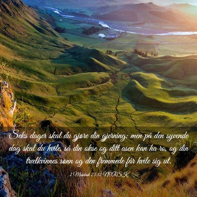 Picture 03 - 2 Mosebok 23:12 NORSK - Seks dager skal du gjøre din gjerning; men på - Bible Verse Picture