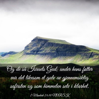 Picture 03 - 2 Mosebok 24:10 NORSK - Og de så Israels Gud; under hans føtter var det - Bible Verse Picture