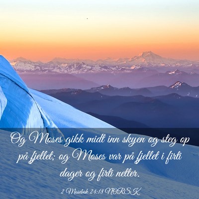 Picture 03 - 2 Mosebok 24:18 NORSK - Og Moses gikk midt inn skyen og steg op på - Bible Verse Picture