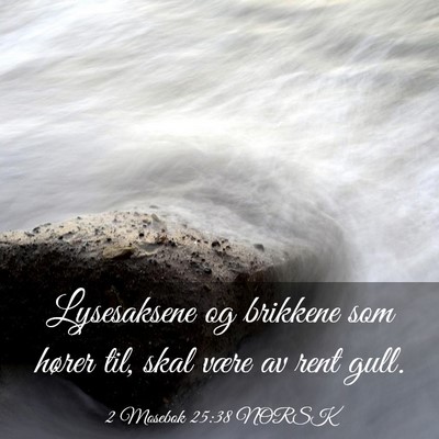 Picture 03 - 2 Mosebok 25:38 NORSK - Lysesaksene og brikkene som hører til, skal - Bible Verse Picture