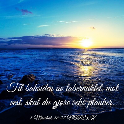 Picture 03 - 2 Mosebok 26:22 NORSK - Til baksiden av tabernaklet, mot vest, skal du - Bible Verse Picture