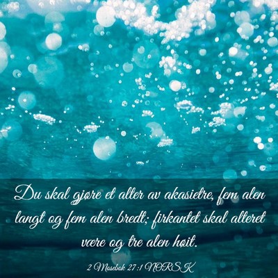 Picture 03 - 2 Mosebok 27:1 NORSK - Du skal gjøre et alter av akasietre, fem alen - Bible Verse Picture