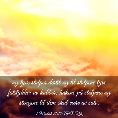 Picture 03 - 2 Mosebok 27:10 NORSK - og tyve stolper dertil og til stolpene tyve - Bible Verse Picture
