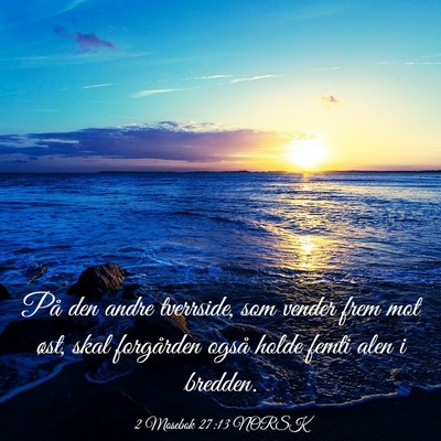 Picture 03 - 2 Mosebok 27:13 NORSK - På den andre tverrside, som vender frem mot - Bible Verse Picture