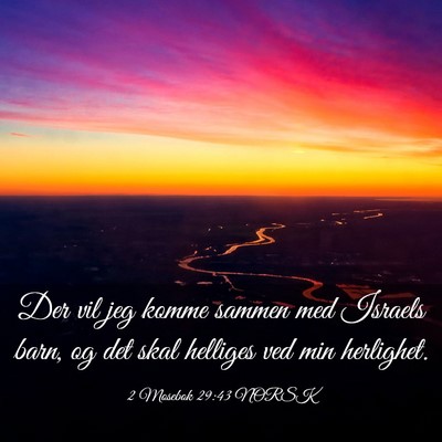 Picture 03 - 2 Mosebok 29:43 NORSK - Der vil jeg komme sammen med Israels barn, og det - Bible Verse Picture