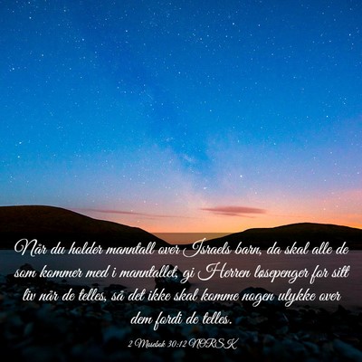 Picture 03 - 2 Mosebok 30:12 NORSK - Når du holder manntall over Israels barn, da - Bible Verse Picture