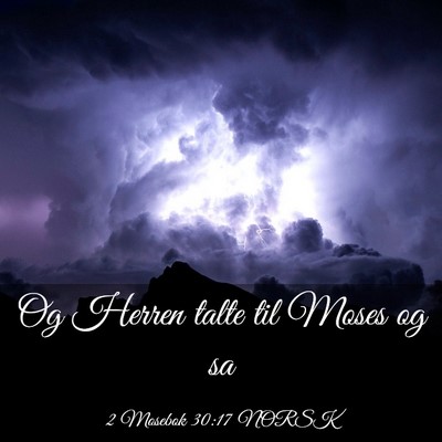 Picture 03 - 2 Mosebok 30:17 NORSK - Og Herren talte til Moses og - Bible Verse Picture