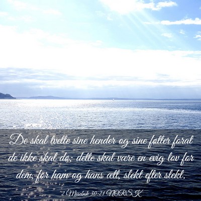 Picture 03 - 2 Mosebok 30:21 NORSK - De skal tvette sine hender og sine føtter forat - Bible Verse Picture