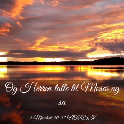 Picture 03 - 2 Mosebok 30:22 NORSK - Og Herren talte til Moses og - Bible Verse Picture