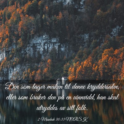 Picture 03 - 2 Mosebok 30:33 NORSK - Den som lager maken til denne kryddersalve, eller - Bible Verse Picture