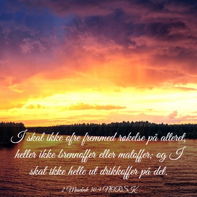 Picture 03 - 2 Mosebok 30:9 NORSK - I skal ikke ofre fremmed røkelse på alteret, - Bible Verse Picture