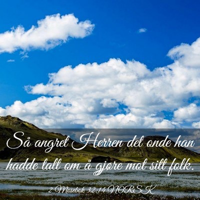 Picture 03 - 2 Mosebok 32:14 NORSK - Så angret Herren det onde han hadde talt om å - Bible Verse Picture