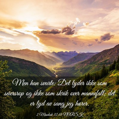 Picture 03 - 2 Mosebok 32:18 NORSK - Men han svarte: Det lyder ikke som seiersrop og - Bible Verse Picture
