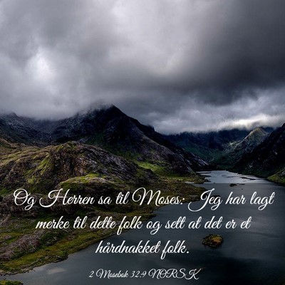 Picture 03 - 2 Mosebok 32:9 NORSK - Og Herren sa til Moses: Jeg har lagt merke til - Bible Verse Picture