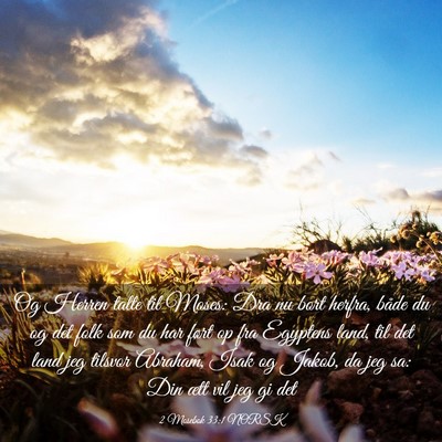 Picture 03 - 2 Mosebok 33:1 NORSK - Og Herren talte til Moses: Dra nu bort herfra, - Bible Verse Picture