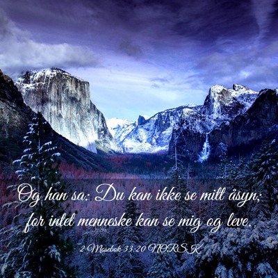 Picture 03 - 2 Mosebok 33:20 NORSK - Og han sa: Du kan ikke se mitt åsyn; for intet - Bible Verse Picture