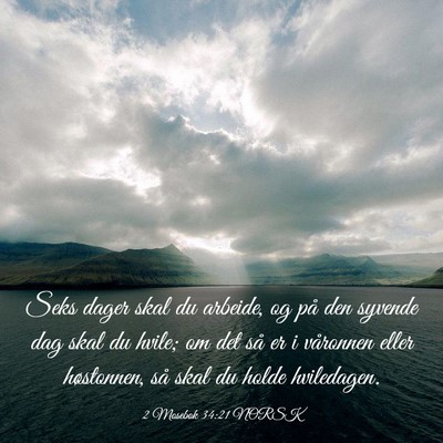 Picture 03 - 2 Mosebok 34:21 NORSK - Seks dager skal du arbeide, og på den syvende - Bible Verse Picture