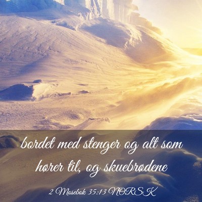 Picture 03 - 2 Mosebok 35:13 NORSK - bordet med stenger og alt som hører til, og - Bible Verse Picture