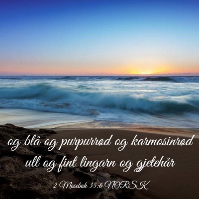 Picture 03 - 2 Mosebok 35:6 NORSK - og blå og purpurrød og karmosinrød ull og fint - Bible Verse Picture