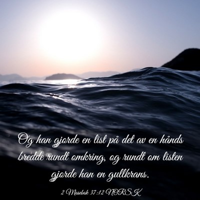 Picture 03 - 2 Mosebok 37:12 NORSK - Og han gjorde en list på det av en hånds bredde - Bible Verse Picture