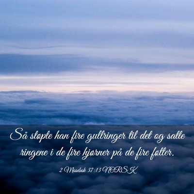 Picture 03 - 2 Mosebok 37:13 NORSK - Så støpte han fire gullringer til det og satte - Bible Verse Picture