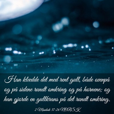 Picture 03 - 2 Mosebok 37:26 NORSK - Han klædde det med rent gull, både ovenpå og - Bible Verse Picture