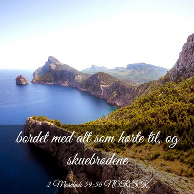 Picture 03 - 2 Mosebok 39:36 NORSK - bordet med alt som hørte til, og - Bible Verse Picture