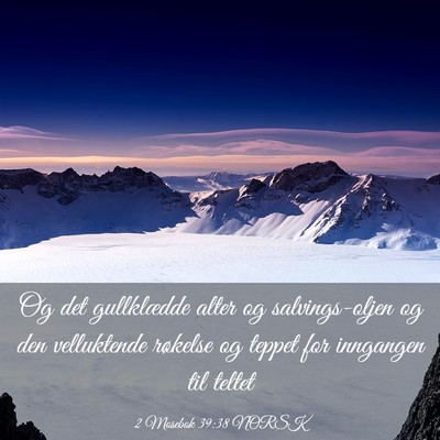 Picture 03 - 2 Mosebok 39:38 NORSK - Og det gullklædde alter og salvings-oljen og den - Bible Verse Picture