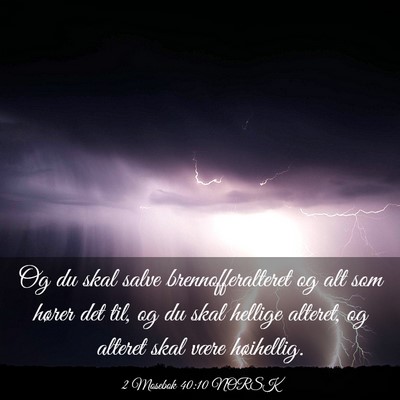 Picture 03 - 2 Mosebok 40:10 NORSK - Og du skal salve brennofferalteret og alt som - Bible Verse Picture