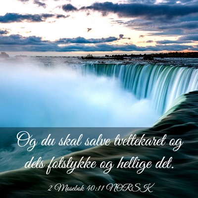 Picture 03 - 2 Mosebok 40:11 NORSK - Og du skal salve tvettekaret og dets fotstykke og - Bible Verse Picture
