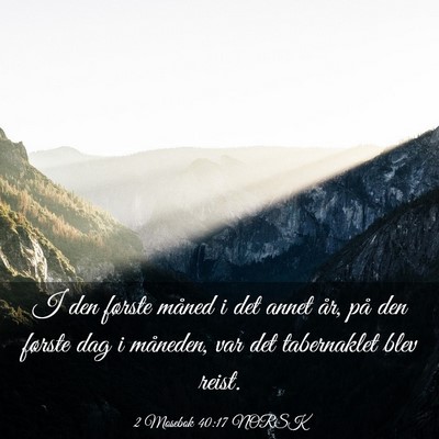 Picture 03 - 2 Mosebok 40:17 NORSK - I den første måned i det annet år, på den - Bible Verse Picture