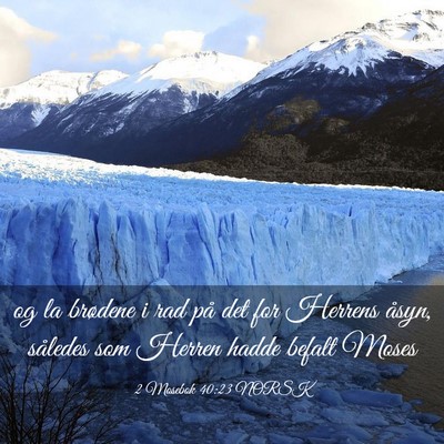 Picture 03 - 2 Mosebok 40:23 NORSK - og la brødene i rad på det for Herrens åsyn, - Bible Verse Picture