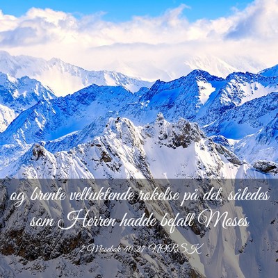 Picture 03 - 2 Mosebok 40:27 NORSK - og brente velluktende røkelse på det, således - Bible Verse Picture